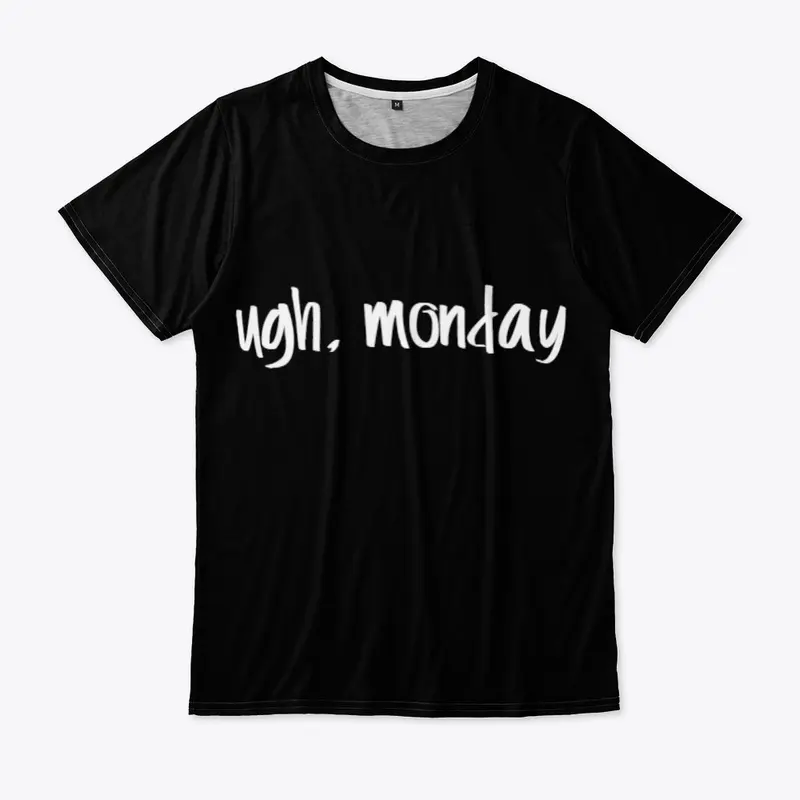 ugh Monday t shirt