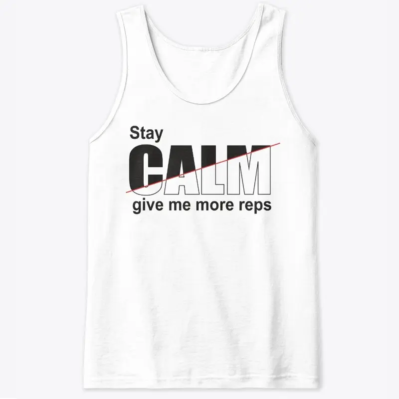 stay calm give me more reps