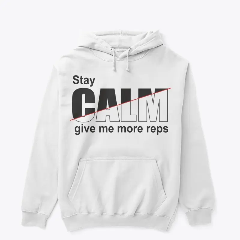 stay calm give me more reps